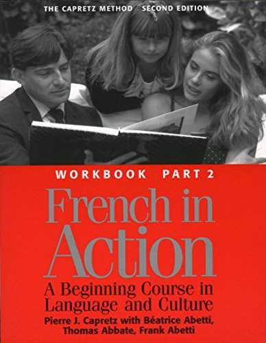 French in Action : A Beginning Course in Language and Culture : The Capretz Method Workbook, Part 2