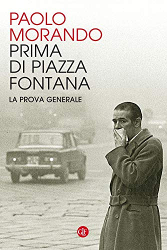 Prima di Piazza Fontana. La prova generale (I Robinson. Letture)