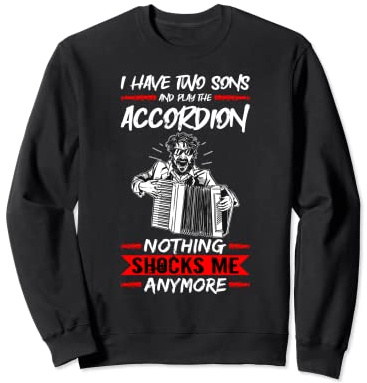 Accordéon Player I Have Two Sons And Play The Accordéon Sweatshirt