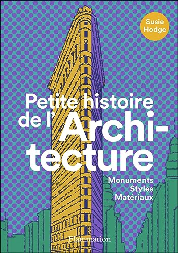 Petite histoire de l'Architecture: Monuments, styles, matériaux