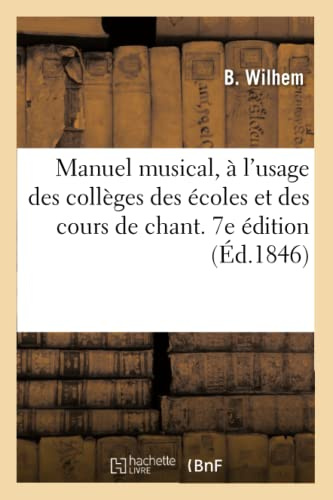 Manuel musical, à l'usage des collèges des écoles et des cours de chant. 7e édition