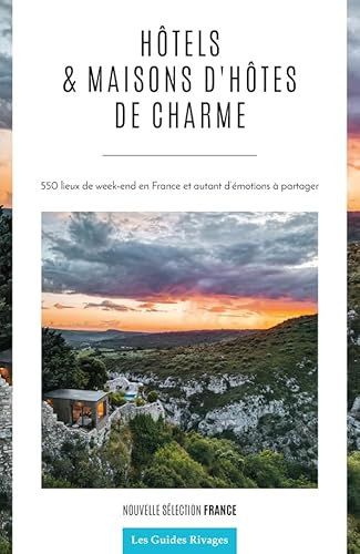Guide des hôtels et maisons d'hôtes de charme en France - Nouvelle édition