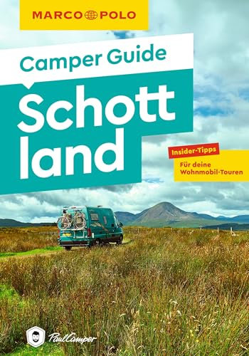 MARCO POLO Camper Guide Schottland: Insider-Tipps für deine Wohnmobil-Touren