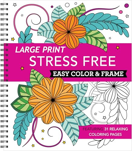 Large Print Easy Color & Frame - Stress Free: Adult Coloring Book with 31 Designs | Flowers, Mandalas & Nature | Perforated Pages, Spiral Bound | Gift for All Ages, Seniors & Beginners