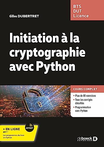 Initiation à la cryptographie avec Python: Cours et exercices corrigés. BTS - DUT - Licence Maths et Informatique