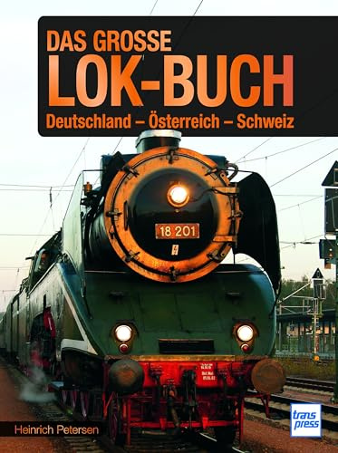 Das große Lok-Buch der Eisenbahnen in Deutschland, Österreich und der Schweiz von der Dampflok bis zum ICE: Geschenk-Tipp für Eisenbahn-Fans