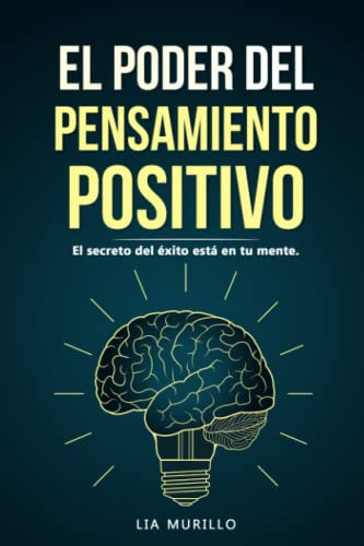 EL PODER DEL PENSAMIENTO POSITIVO....El secreto del éxito está en tu mente.