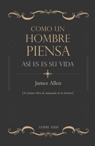 Como un hombre piensa, así es su vida: El primer libro de autoayuda de la historia: 3 (ENSAYISTICA)