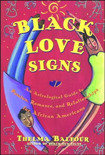 Black Love Signs: An Astrological Guide to Passion, Romance and Relationships for African Americans