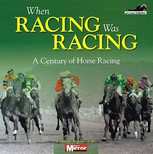 When Horse Racing Was Horse Racing: A Century on the Turf