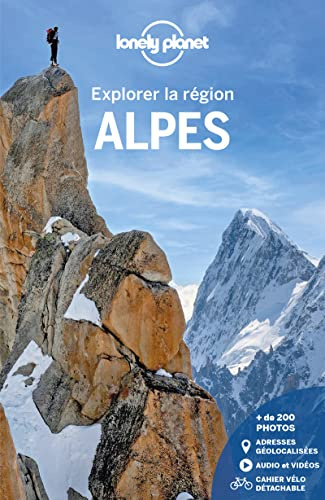 Lonely Planet - Guide Alpes Explorer la région Alpes: Randonnées, itinéraires à vélo, en train et en van