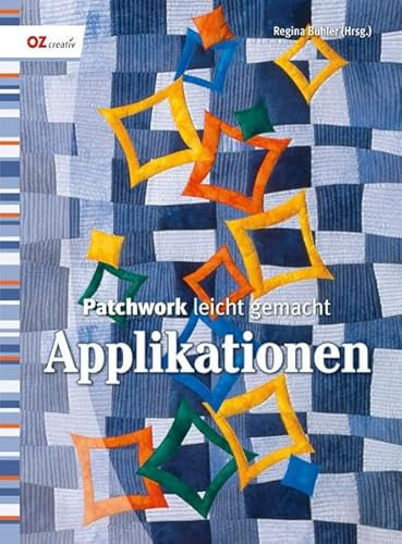 Patchwork leicht gemacht. Applikationen
