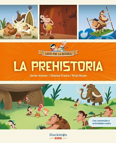 La prehistoria: Libro infantil con juegos y actividades extra | Únete a Carmen, Marco y el abuelo, y descubre la historia explicada como si fuera un cuento para niños y niñas. (Locos por la historia)