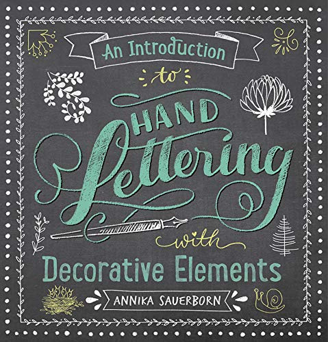 An Introduction to Hand Lettering with Decorative Elements (Lettering, Calligraphy, Typography)