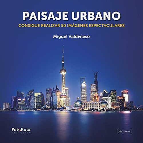 Paisaje urbano: Consigue realizar 50 imágenes espectaculares: 22 (FotoRuta)