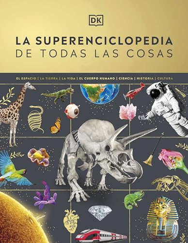 La superenciclopedia de todas las cosas: La guía definitiva para el mundo que te rodea (Enciclopedia visual juvenil)