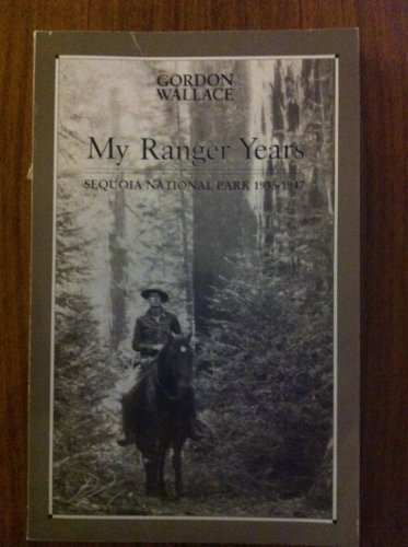 My Ranger Years: Sequoia National Park 1935-1947