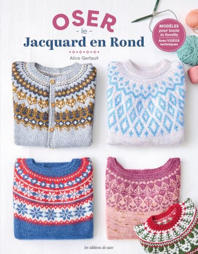 Oser le Jacquard en rond: Modèles pour toute la famille avec vidéos techniques