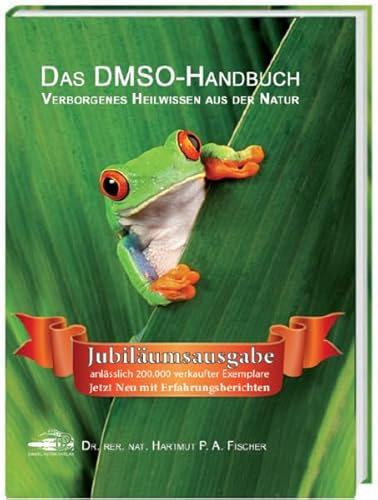 Das DMSO Handbuch: Verborgenes Heilwissen aus der Natur