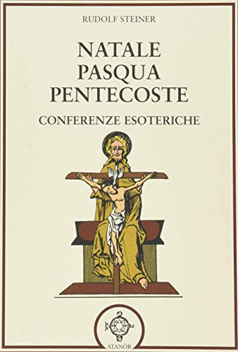 Natale Pasqua Pentecoste. Conferenze esoteriche