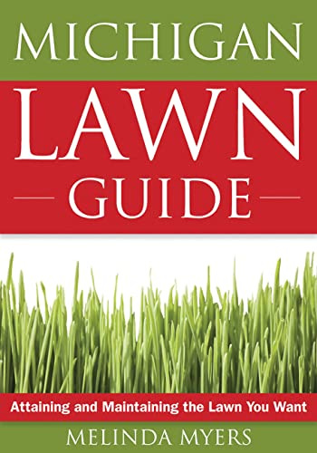 Michigan Lawn Guide: Attaining and Maintaining the Lawn You Want (Guide to Midwest and Southern Lawns)