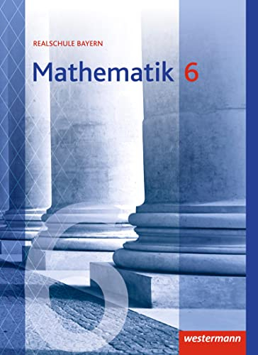 Mathematik - Ausgabe 2016 für Realschulen in Bayern: Schulbuch 6