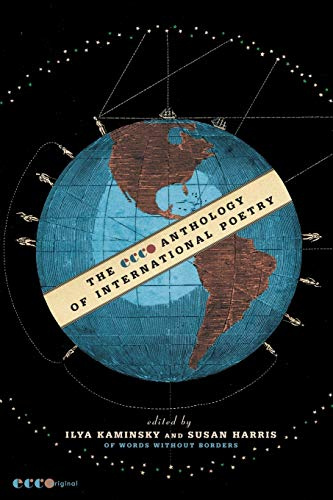 The Ecco Anthology of International Poetry: An Acclaimed Collection of Modern Voices in English Translation
