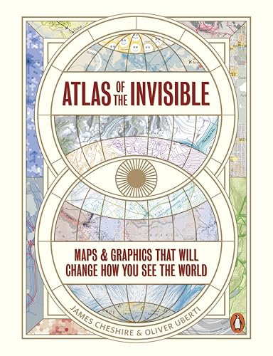Atlas of the Invisible: Maps & Graphics That Will Change How You See the World