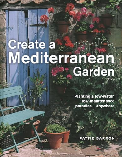 Create a Mediterranean Garden: Planting a low-water, low-maintenance paradise - anywhere