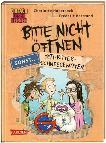 Bitte nicht öffnen, sonst ... 1: Yeti-Ritter-Schneegewitter: Einfach Lesen Lernen | Beste Freunde, lustige Wesen und geheimnisvolle Päckchen - Erstleseabenteuer ab 6