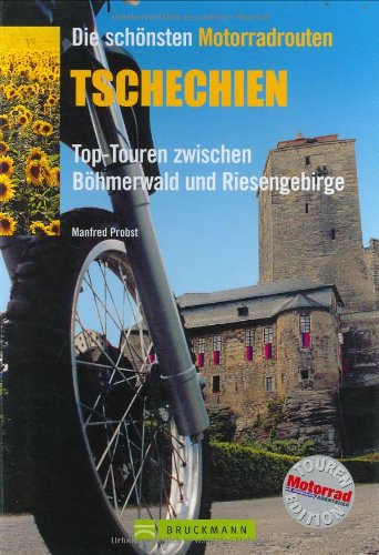 Tschechien: Top-Touren zwischen Böhmerwald und Hoher Tatra (Motorrad-Reiseführer)