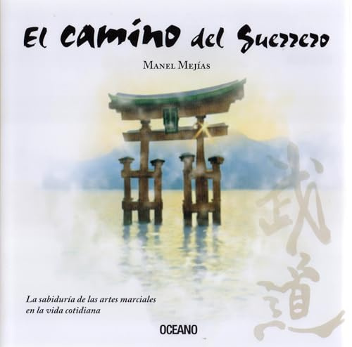 El Camino del guerrero : La sabiduría de las artes marciales en la vida cotidiana (Esotérica color)