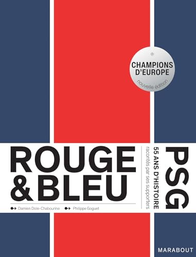 Rouge et Bleu : 55 ans d'histoire du PSG racontés par ses supporters Edition augmentée: 31581