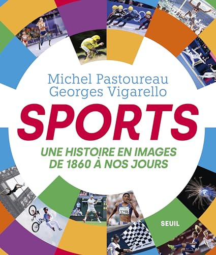 SPORTS: Une histoire en images, de 1860 à nos jours