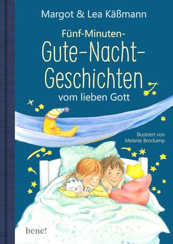 Gute-Nacht-Geschichten vom lieben Gott – 5-Minuten-Geschichten und Einschlaf-Rituale für Kinder ab 4 Jahren (Christliche Rituale, Gebete, Lieder und Geschichten für Kinder)