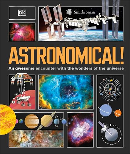 Astronomical!: An Awesome Encounter with the Wonders of the Universe