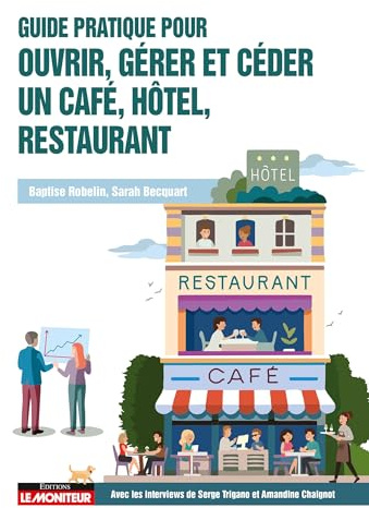 Guide pratique pour ouvrir, gérer et céder un café, hôtel, restaurant