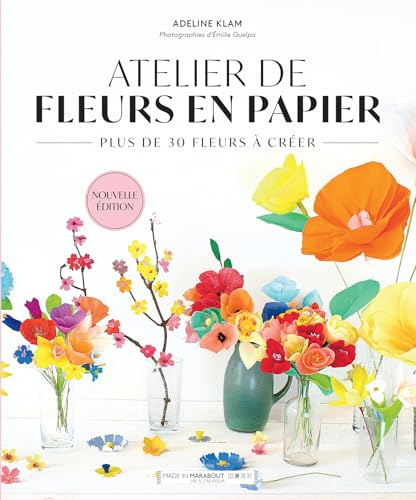 Atelier de fleurs en papier: Plus de 30 fleurs à créer