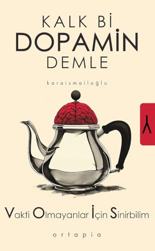 Kalk Bi Dopamin Demle: Vakti Olmayanlar Icin Sinirbilim