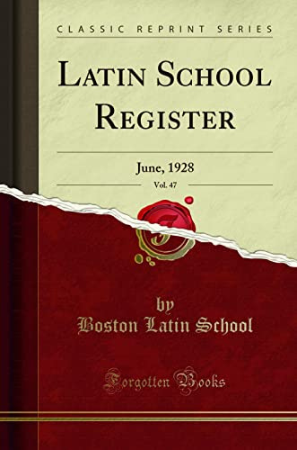 Latin School Register, Vol. 47 (Classic Reprint): June, 1928: June, 1928 (Classic Reprint)