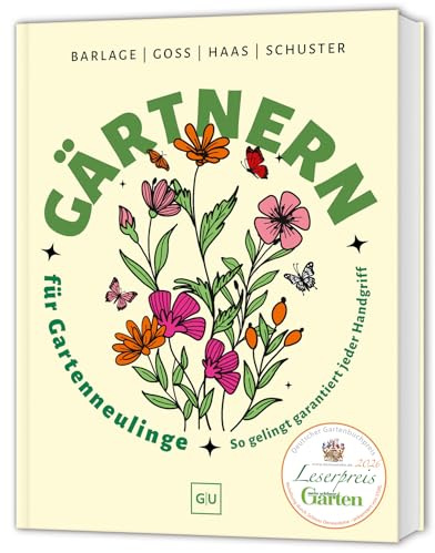 Gärtnern für Gartenneulinge: So gelingt garantiert jeder Handgriff im Garten - Gewinner des Deutschen Gartenbuchpreises 2026 in der Kategorie Einsteiger Ratgeber Leserpreis (GU Garten Extra)