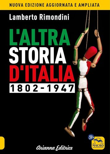 L'altra storia d'Italia 1802-1947: Vol. 1