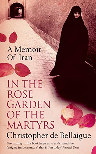 In the Rose Garden of the Martyrs: A Memoir of Iran [Lingua Inglese]