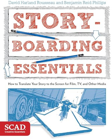 Storyboarding Essentials: SCAD Creative Essentials (How to Translate Your Story to the Screen for Film, TV, and Other Media)