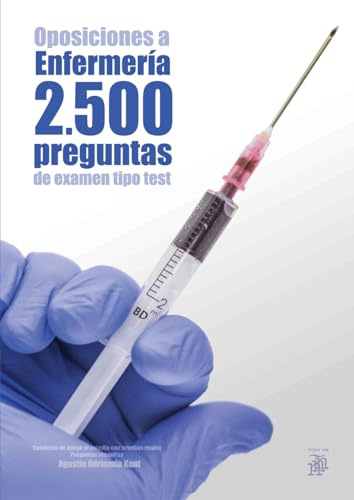 Oposiciones a Enfermería. 2.070 Preguntas de Examen Tipo Test. Cuaderno de Apoyo al Estudio con Pruebas Reales. Preguntas Resueltas