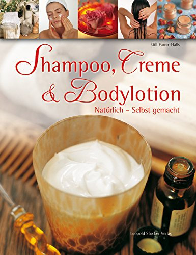 Shampoo, Creme & Bodylotion: Natürlich - Selbst gemacht