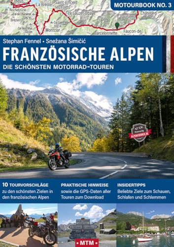 Französische Alpen: Die schönsten Motorrad-Touren (MOTOURBOOK: Europas schönste Reiserouten)