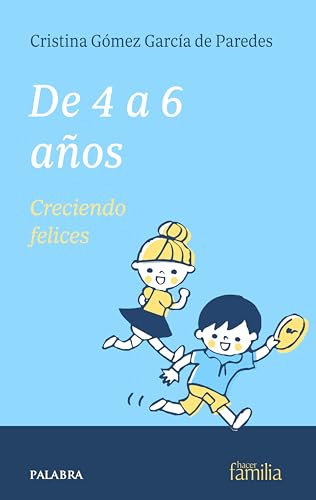 De 4 a 6 años. Creciendo felices (Nuevo Hacer Familia)