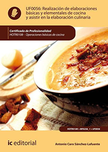 Realización de elaboraciones básicas y elementales de cocina y asistir en la elaboración culinaria. HOTR0108 - Operaciones básicas de cocina (SIN COLECCION)