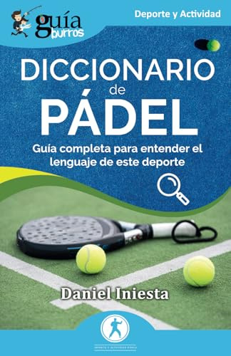 GuíaBurros: Diccionario de Pádel: Guía completa para entender el lenguaje de este deporte: 212